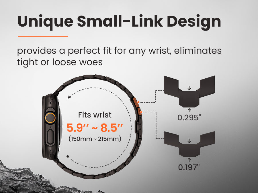 Unique small-Link Design
provides a perfect fit for any wrist,eliminates tight or loose woes